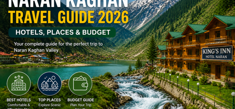 Naran Kaghan Travel Guide 2026